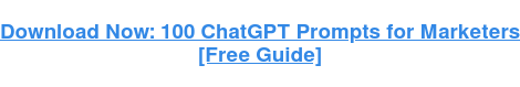 اکنون دانلود کنید: 100 درخواست ChatGPT برای بازاریابان [Free Guide]