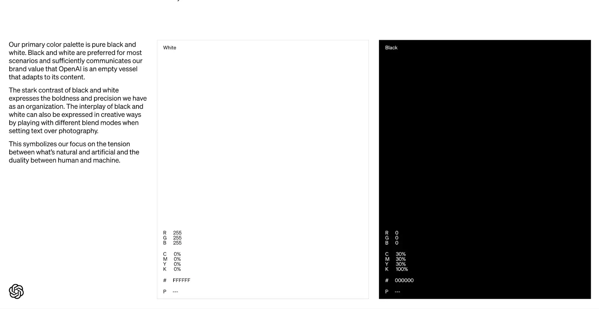 “Our primary color palette is pure black and white. Black and white are preferred for most scenarios and sufficiently communicates our brand value that OpenAI is an empty vessel that adapts to its content.”