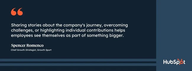 internal marketing strategies; quote from Spencer Romenco, chief growth strategist at Growth Spurt; Sharing stories about the company's journey, overcoming challenges, or highlighting individual contributions helps employees see themselves as part of something bigger.