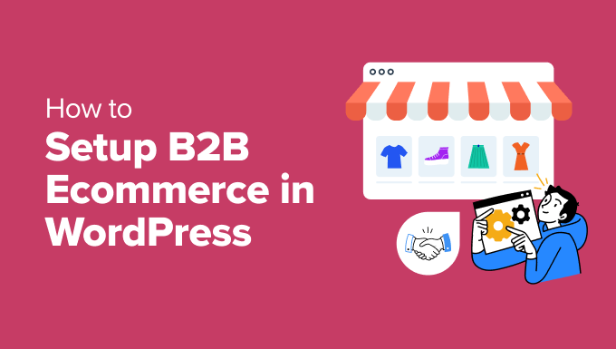 Setup B2B Ecommerce in WordPress - Beginner's Guide