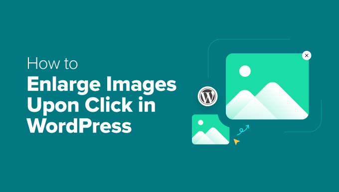 How to enlarge images upon click in WordPress in post