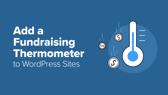 Add Fundraising Thermometers in WordPress in 5 Minutes Add Fundraising Thermometers in WordPress in 5 Minutes