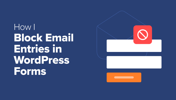 How I block email entries in WordPress forms How I block email entries in WordPress forms