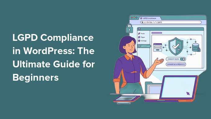 LGPD Compliance in WordPress: The Ultimate Guide for Beginners